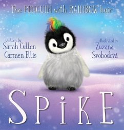 Spike, The Penguin With Rainbow Hair - Cullen, Sarah; Ellis, Carmen
