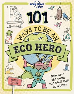 Lonely Planet Kids 101 Ways to Be an Eco Hero - Eaton, Kait
