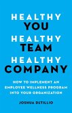 Healthy You, Healthy Team, Healthy Company (eBook, ePUB)