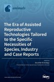 The Era of Assisted Reproductive Technologies Tailored to the Specific Necessities of Species, Industry and Case Reports
