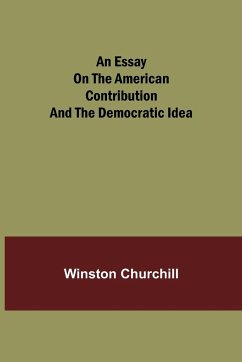 An essay on the American contribution and the democratic idea - Churchill, Winston