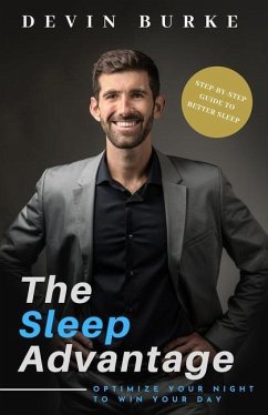 The Sleep Advantage: Optimize your night to win your day - Burke, Devin