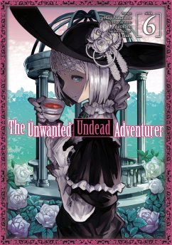 The Unwanted Undead Adventurer (Manga): Volume 6 - Okano, Yu