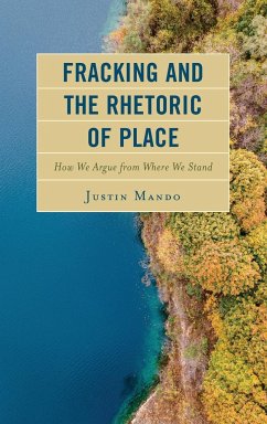 Fracking and the Rhetoric of Place - Mando, Justin