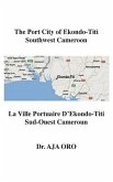 The Port City of Ekondo-Titi Southwest Cameroon: La Ville Portuaire D'Ekondo-Titi Sud-Ouest Cameroun
