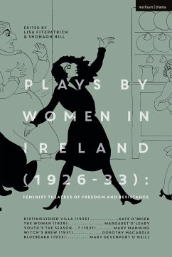 Plays by Women in Ireland (1926-33): Feminist Theatres of Freedom and Resistance - Oâ Leary, Margaret; Manning, Mary; Macardle, Dorothy