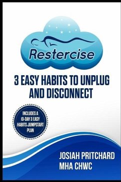 Restercise: 3 easy habits to unplug and disconnect - Pritchard, Josiah