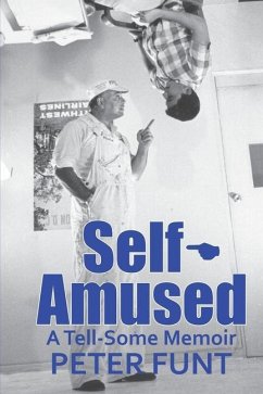 Self-Amused: A Tell-Some Memoir - Funt, Peter