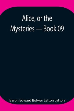 Alice, or the Mysteries - Book 09 - Edward Bulwer Lytton Lytton, Baron