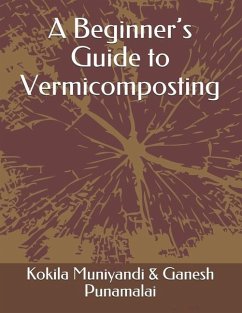 A Beginner's Guide to Vermicomposting - Punamalai, Ganesh; Muniyandi, Kokila