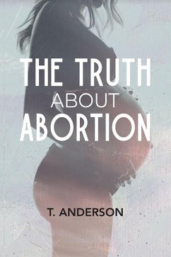 The Truth About Abortion - Anderson, T.