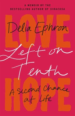 Left on Tenth: A Second Chance at Life: A Memoir - Ephron, Delia