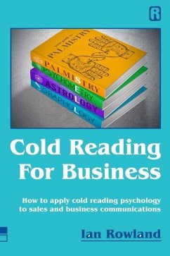 Cold Reading For Business: How to apply cold reading psychology to business communications - Rowland, Ian