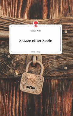 Skizze einer Seele. Life is a Story - story.one - Prett, Tobias