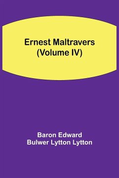 Ernest Maltravers (Volume IV) - Edward Bulwer Lytton Lytton, Baron