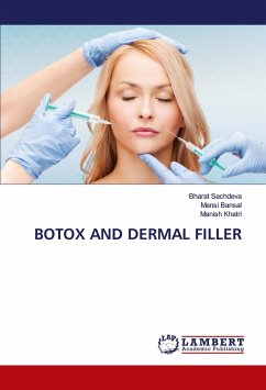 BOTOX AND DERMAL FILLER - Sachdeva, Bharat;Bansal, Mansi;Khatri, Manish