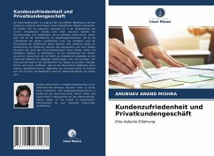 Kundenzufriedenheit und Privatkundengeschäft - MISHRA, ANUBHAV ANAND