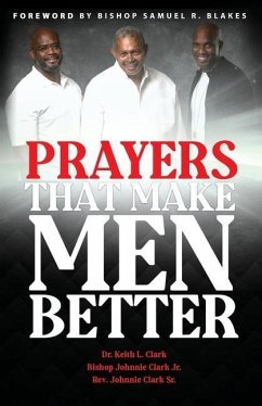 Prayers That Make Men Better - Clark, Johnnie; Clark, Johnnie; Clark, Keith L.