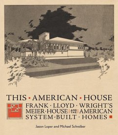 This American House: Frank Lloyd Wright's Meier House and the American System-Built Homes - Loper, Jason; Schreiber, Michael