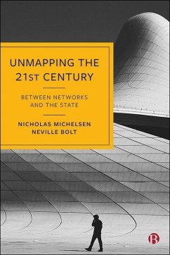 Unmapping the 21st Century - Michelsen, Nicholas; Bolt, Neville