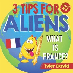 What is France?: 3 Tips For Aliens - David, Tyler