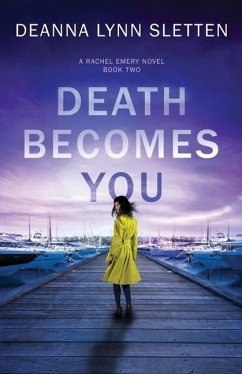 Death Becomes You: A Rachel Emery Novel, Book Two - Sletten, Deanna Lynn