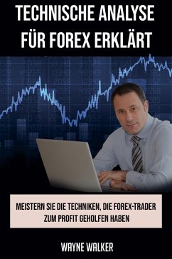 Technische Analyse für Forex erklärt (eBook, ePUB) - Walker, Wayne