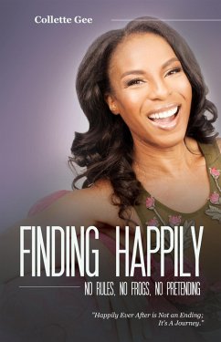 Finding Happily, No Rules, No Frogs, No Pretending (eBook, ePUB) - Gee, Collette