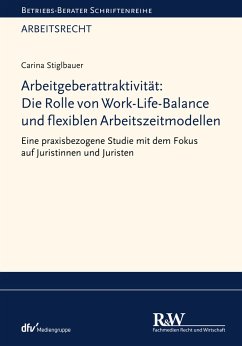 Arbeitgeberattraktivität: Die Rolle von Work-Life-Balance und flexiblen Arbeitszeitmodellen (eBook, ePUB) - Stiglbauer, Carina