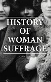 History of Woman Suffrage (Vol. 1-6) (eBook, ePUB)