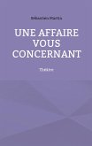 Une affaire vous concernant (eBook, ePUB) Une affaire vous concernant (eBook, ePUB)