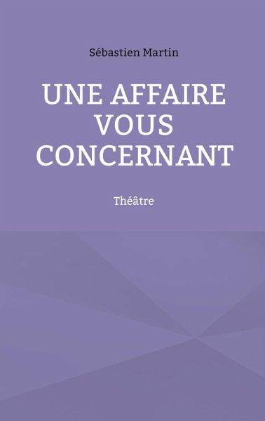 Une affaire vous concernant (eBook, ePUB) Une affaire vous concernant (eBook, ePUB)