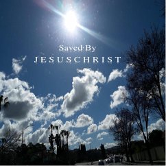 Saved By J E S U S C H R I S T (eBook, ePUB) - Reynolds, Lee Anthony