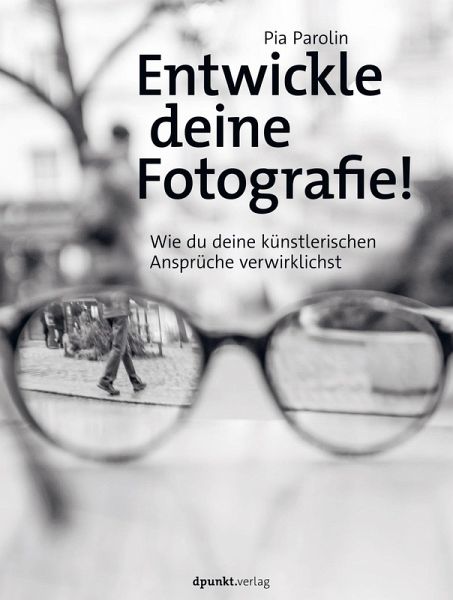 Entwickle deine Fotografie! (eBook, PDF) von Pia Parolin - Portofrei bei  bücher.de