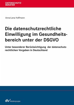 Die datenschutzrechtliche Einwilligung im Gesundheitsbereich unter der DSGVO (eBook, ePUB) - Hoffmann, Anna-Lena