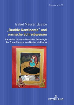 «Dunkle Kontinente» und onirische Schreibweisen - Maurer Queipo, Isabel