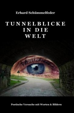 Tunnelblicke in die Welt - Schümmelfeder, Erhard