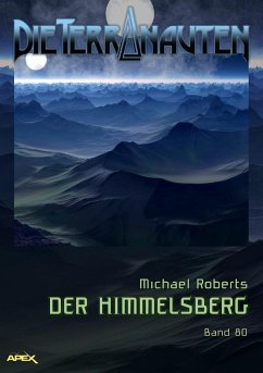 DIE TERRANAUTEN, Band 80: DER HIMMELSBERG (eBook, ePUB) - Roberts, Michael