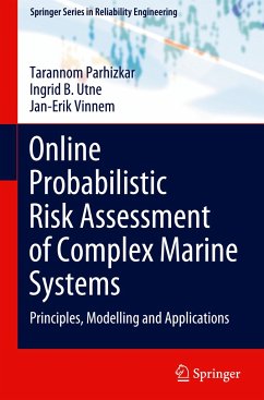 Online Probabilistic Risk Assessment of Complex Marine Systems - Parhizkar, Tarannom;Utne, Ingrid B.;Vinnem, Jan-Erik