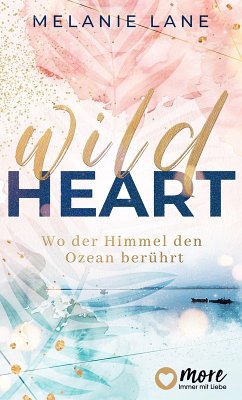 Wild Heart - Wo der Himmel den Ozean berührt (eBook, ePUB) - Lane, Melanie