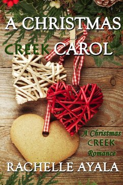 A Christmas Creek Carol (A Christmas Creek Romance, #3) (eBook, ePUB) - Ayala, Rachelle