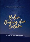 Antologi Puisi Dan Haiku: Bulan, Bintang dan Cintaku (eBook, ePUB)