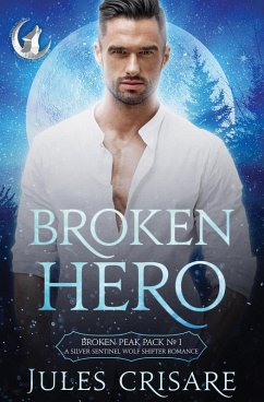Broken Hero (Broken Peak Pack, #1) (eBook, ePUB) - Crisare, Jules