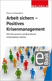 Arbeit sichern - Positives Krisenmanagement (eBook, ePUB)