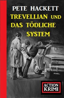 Trevellian und das tödliche System: Action Krimi (eBook, ePUB) - Hackett, Pete