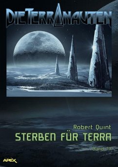 DIE TERRANAUTEN, Band 79: STERBEN FÜR TERRA (eBook, ePUB) - Quint, Robert