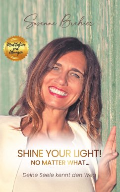 Shine your Light - no matter what! (eBook, ePUB) - Brahier, Susanne