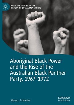 Aboriginal Black Power and the Rise of the Australian Black Panther Party, 1967-1972 - Trometter, Alyssa L.