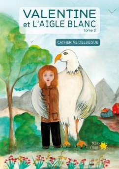 Valentine et l'aigle blanc tome 2 - Delbègue, catherine