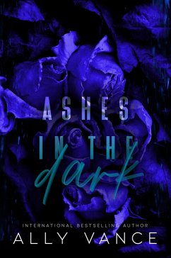 Ashes in the Dark (eBook, ePUB) - Vance, Ally Ashes in the Dark (eBook, ePUB) - Vance, Ally